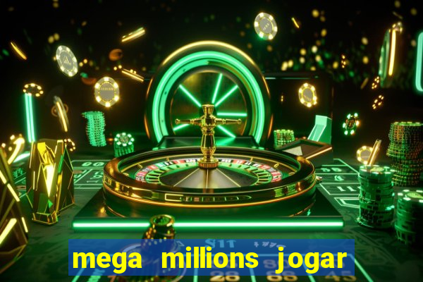 mega millions jogar do brasil